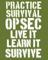 OPSEC ( Operational Security ) Live It Learn It Survive a Critical Mission